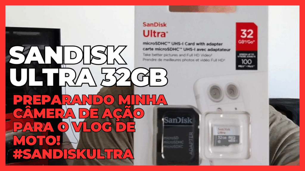Unboxing do Cartão SanDisk Ultra 32GB: Preparando a Câmera para o Vlog de Moto